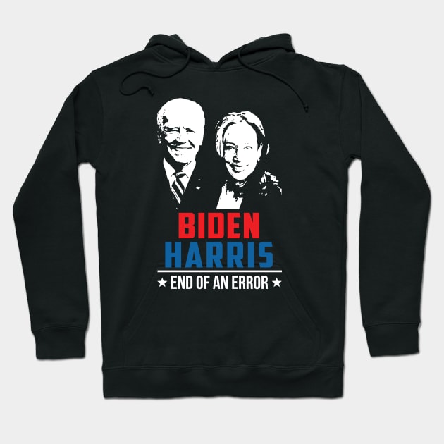 Biden Harris End Of An Error - 2021 January 20 Hoodie by wonderws